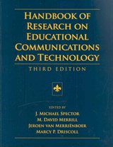Handbook of Research on Educational Communications and Technology - David Jonassen ; Michael J. Spector ; Marcy Driscoll ; M. David Merrill ; Jeroen van Merrienboer ; Marcy P. Driscoll - 9780415963381