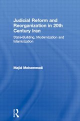 Judicial Reform and Reorganization in 20th Century Iran - MAJID (SUNY-BINGHAMTON,  USA) Mohammadi - 9780415963503