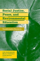 Social Justice, Peace, and Environmental Education - JULIE (ST. CLOUD STATE UNIVERSITY,  USA) Andrzejewski ; Marta Baltodano ; Linda (California State University, Long Beach, USA) Symcox - 9780415965576