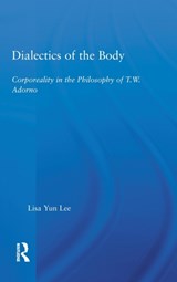 Dialectics of the Body - Lisa Yun Lee - 9780415972451