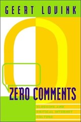 Zero Comments - GEERT (UNIVERSITY OF AMSTERDAM,  the Netherlands) Lovink - 9780415973168