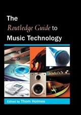 The Routledge Guide to Music Technology - Thom Holmes - 9780415973236