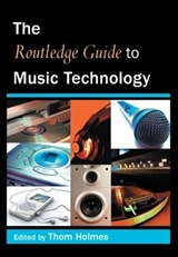 The Routledge Guide to Music Technology - Thom Holmes - 9780415973243