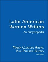 Latin American Women Writers: An Encyclopedia - Maria Claudia Andre ; Eva Paulino Bueno - 9780415979719