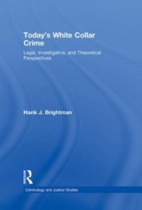 Today's White  Collar Crime - HANK J. (UNITED STATES NAVAL WAR COLLEGE,  USA) Brightman - 9780415996105