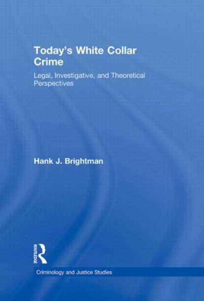 Today's White  Collar Crime, HANK J. (UNITED STATES NAVAL WAR COLLEGE,  USA) Brightman - Gebonden - 9780415996105