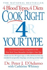 Cook Right 4 Your Type: The Practical Kitchen Companion to Eat Right 4 Your Type - Peter J. D'Adamo - 9780425173299