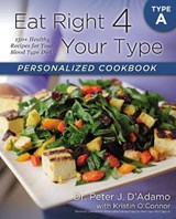 Eat Right 4 Your Type Personalized Cookbook Type A - Dr. Peter J. D'Adamo ; Kristin O'Connor - 9780425269459