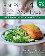 Eat Right 4 Your Type Personalized Cookbook Type AB: 150+ Healthy Recipes for Your Blood Type Diet - D'ADAMO,  Peter J. - 9780425269466