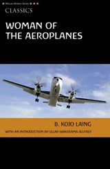Woman of the Aeroplanes - Kojo Laing - 9780435045722