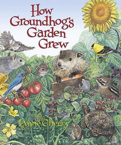 How Groundhog's Garden Grew, CHERRY,  Lynne - Gebonden - 9780439323710