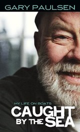 Caught by the Sea: My Life on Boats - Gary Paulsen - 9780440407164