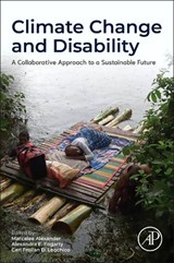 Climate Change and Disability - Marcalee Alexander ; Alexandra E. Fogarty ; Carl Froilan D. Leochico - 9780443315688