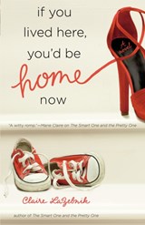 If You Lived Here, You'd Be Home Now - Claire LaZebnik - 9780446555012