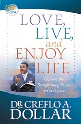 Love, Live, and Enjoy Life - Dr. Creflo Dollar - 9780446559584