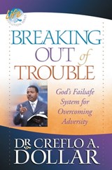 Breaking Out of Trouble - Dr. Creflo Dollar - 9780446559607