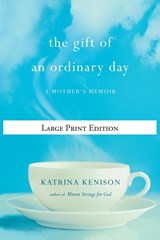 The Gift of an Ordinary Day - Katrina Kenison - 9780446559959