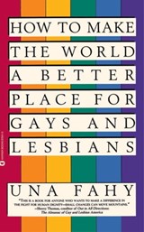 How to Make the World a Better Place for Gays & Lesbians - Una W Fahy - 9780446564854