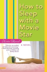 How to Sleep with a Movie Star - Kristin Harmel - 9780446694476