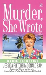 Murder, She Wrote: Dying to Retire - Jessica Fletcher - 9780451211712