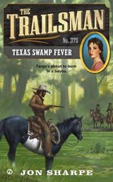 The Trailsman #375: Texas Swamp Fever - Jon Sharpe - 9780451238924
