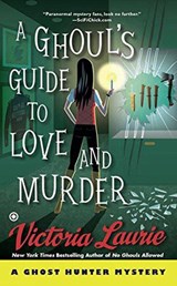 A Ghoul's Guide To Love And Murder - Victoria Laurie - 9780451470126