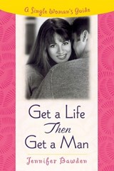 Get a Life Then Get a Man - BAWDEN,  Jennifer - 9780452281356