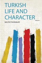 Turkish Life and Character - Walter Thornbury - 9780461156430
