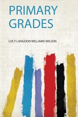 Primary Grades - Lucy Langdon Williams Wilson - 9780461444186