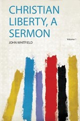 Christian Liberty, a Sermon - John Whitfield - 9780461482638