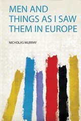 Men and Things as I Saw Them in Europe - Nicholas Murray - 9780461672237