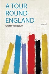 A Tour Round England - Walter Thornbury - 9780461862584