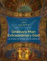 Ordinary Man Extraordinary God - Ray Scott - 9780463048061