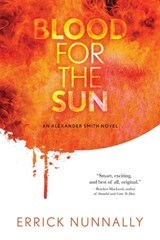 Blood for the Sun: An Alexander Smith Novel - Errick Nunnally - 9780463118603