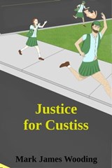 Justice for Custiss - Mark James Wooding - 9780463167915