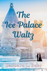 The Ice Palace Waltz - Barbara L. Baer - 9780463203873