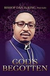 God's Begotten - Bishop Dan McKing - 9780463222546