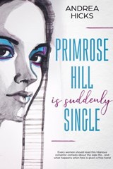 Primrose Hill is Suddenly Single - Andrea Hicks - 9780463337851