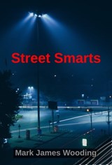 Street Smarts - Mark James Wooding - 9780463395806