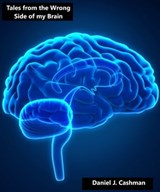 Tales from the Wrong Side of my Brain - Daniel Cashman - 9780463410912