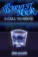 The Darkest Hour: A Call To Serve - Joe Allen - 9780463510889