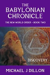 The Babylonian Chronicle - Discovery - Michael John Dillon - 9780463515921