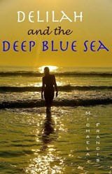 Delilah and the Deep Blue Sea - Michaela Francis - 9780463558317