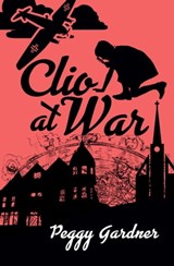 Clio at War - Peggy C Gardner - 9780463574249