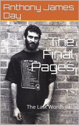 The Final Pages, The Last Words of A.J.DAY. - Anthony James Day - 9780463576540