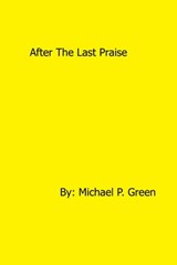 After The Last Praise - Michael Green - 9780463577226
