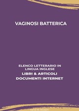 Vaginosi Batterica: Elenco Letterario in Lingua Inglese: Libri & Articoli, Documenti Internet - Irene M. Rickert - 9780463680018