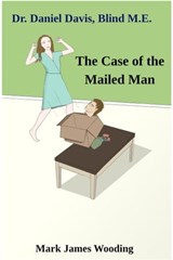 The Case of the Mailed Man - Mark James Wooding - 9780463745212