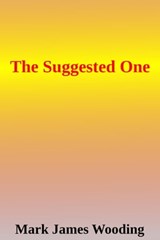 The Suggested One - Mark James Wooding - 9780463777602