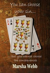 You Can Choose Your Sin... But You Cannot Choose the Consequences - Marsha Webb - 9780463834916